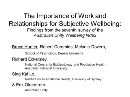 Bruce Hunter, Robert Cummins, Melanie Davern, School of Psychology, Deakin University Richard Eckersley, National Centre for Epidemiology and Population.