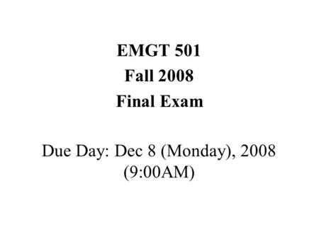 Due Day: Dec 8 (Monday), 2008 (9:00AM)