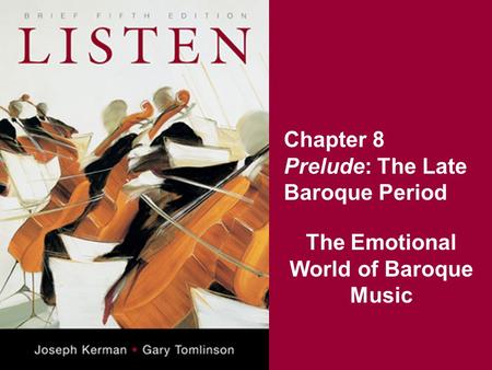 Chapter 8 Prelude: The Late Baroque Period The Emotional World of Baroque Music.