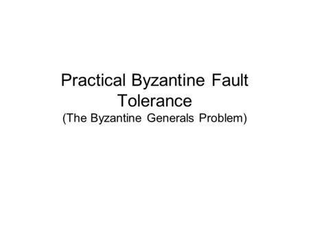 Practical Byzantine Fault Tolerance (The Byzantine Generals Problem)