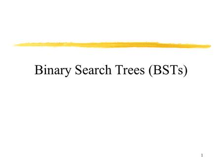 1 Binary Search Trees (BSTs). 2 Consider the search operation FindKey (): find an element of a particular key value in a binary tree. This operation takes.