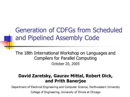 Generation of CDFGs from Scheduled and Pipelined Assembly Code The 18th International Workshop on Languages and Compilers for Parallel Computing October.