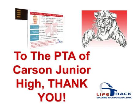 To The PTA of Carson Junior High, THANK YOU!. Company LifeTrack, LLC Was Founded in 2007 Corporate offices located in Louisville, KY Solid Management.