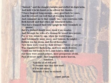 “Indeed,” said the doughty knight, and doffed his high helm, And held it in his hands as he offered his thanks, “I have lingered long enough—may good luck.