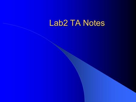 Lab2 TA Notes. Set up for Visual C++ New Workspace Win32 Console Application – This runs from a command line Chose Blank Project Add your.C file Build.