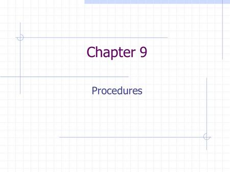 Chapter 9 Procedures. Why use procedures? ? Microprocessors (and assembly languages) provide only minimal support for procedures Must build a standard.