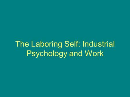 The Laboring Self: Industrial Psychology and Work