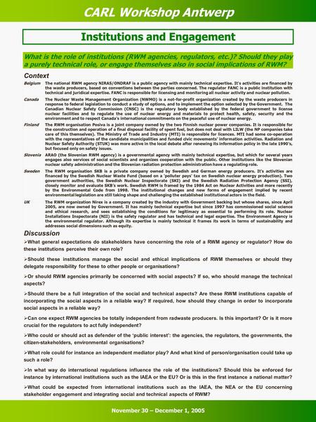 Institutions and Engagement What is the role of institutions (RWM agencies, regulators, etc.)? Should they play a purely technical role, or engage themselves.