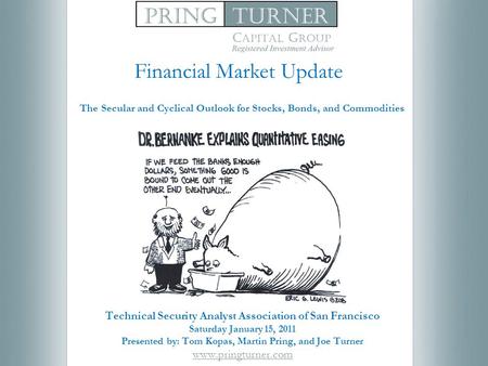 Technical Security Analyst Association of San Francisco Saturday January 15, 2011 Presented by: Tom Kopas, Martin Pring, and Joe Turner www.pringturner.com.
