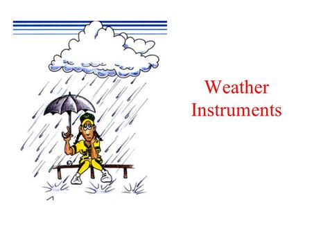 Weather Instruments.