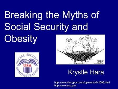 Breaking the Myths of Social Security and Obesity Krystle Hara