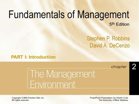 PowerPoint Presentation by Charlie Cook The University of West Alabama Copyright © 2005 Prentice Hall, Inc. All rights reserved. Chapter 2 The Management.