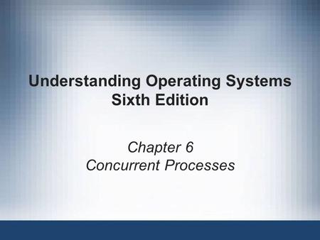 Understanding Operating Systems Sixth Edition