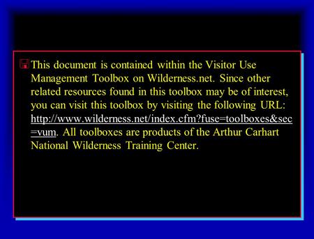 < This document is contained within the Visitor Use Management Toolbox on Wilderness.net. Since other related resources found in this toolbox may be of.