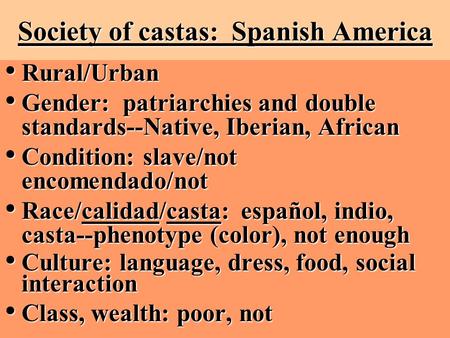 Rural/Urban Rural/Urban Gender: patriarchies and double standards--Native, Iberian, African Gender: patriarchies and double standards--Native, Iberian,