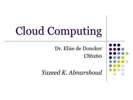 Dr. Elise de Doncker CS6260 Yazeed K. Almarshoud