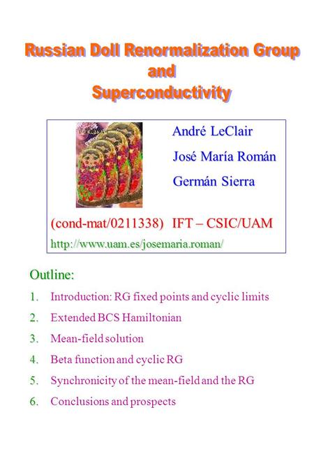 Outline: 1. 1.Introduction: RG fixed points and cyclic limits 2. 2.Extended BCS Hamiltonian 3. 3.Mean-field solution 4. 4.Beta function and cyclic RG 5.