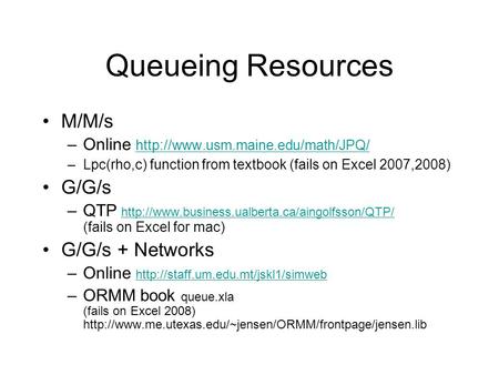 Queueing Resources M/M/s –Online   –Lpc(rho,c) function from textbook (fails on Excel.