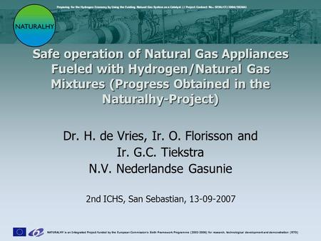 Preparing for the Hydrogen Economy by Using the Existing Natural Gas System as a Catalyst // Project Contract No.: SES6/CT/2004/502661 NATURALHY is an.