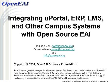 Integrating uPortal, ERP, LMS, and Other Campus Systems with Open Source EAI Tod Jackson Steve Wheat