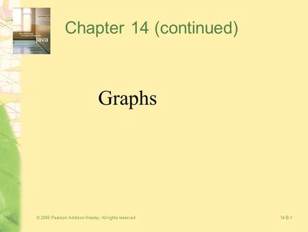 © 2006 Pearson Addison-Wesley. All rights reserved14 B-1 Chapter 14 (continued) Graphs.