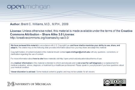 Author: Brent C. Williams, M.D., M.P.H., 2009 License: Unless otherwise noted, this material is made available under the terms of the Creative Commons.