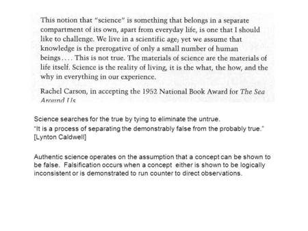 Nonsequitur Science searches for the true by tying to eliminate the untrue. “It is a process of separating the demonstrably false from the probably true.”