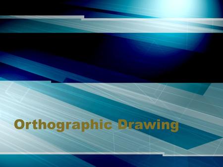 Orthographic Drawing.