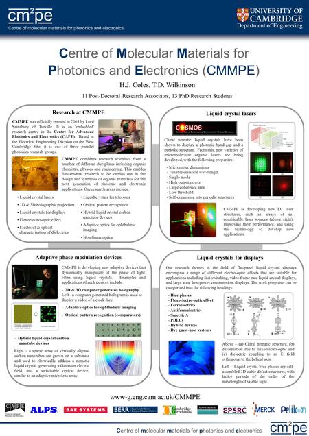 Www-g.eng.cam.ac.uk/CMMPE H.J. Coles, T.D. Wilkinson 11 Post-Doctoral Research Associates, 13 PhD Research Students Liquid crystals for displays Our research.