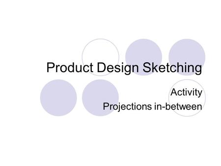 Product Design Sketching Activity Projections in-between.