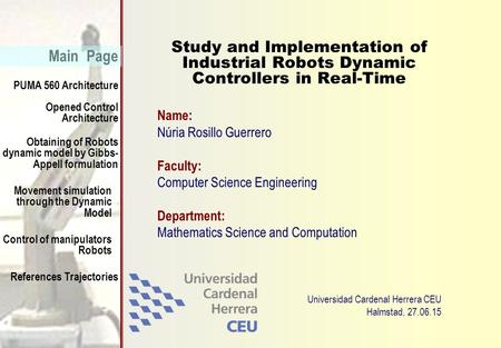 PUMA 560 Architecture Main Page References Trajectories Control of manipulators Robots Opened Control Architecture Obtaining of Robots dynamic model by.