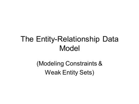 The Entity-Relationship Data Model