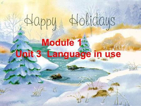 Module 1 Unit 3 Language in use 1. 把下列动词改为现在分词 sit swim run put get see jump read clean eat listen write have take play tingmingningting ing 2, 用 be.