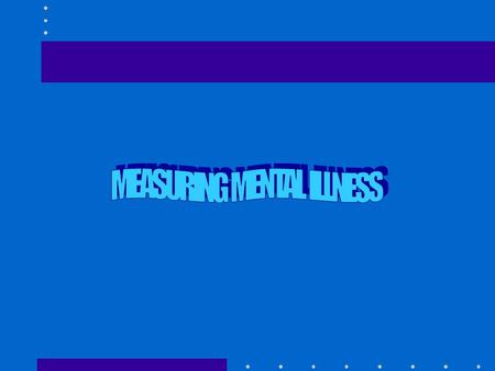 OUTLINE HOW MEASURE M.I. IN COMMUNITY POPULATIONS? MAJOR INSTRUMENTS AND FINDINGS PROBLEMS WITH INSTRUMENTS POLICY IMPLICATIONS.