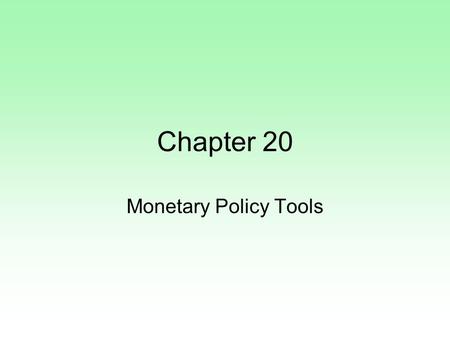 Chapter 20 Monetary Policy Tools. The central bank has 3 main tools (AKA operating instruments) to conduct monetary policy. 1.Asset Market Transactions.