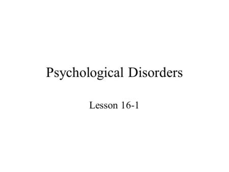 Psychological Disorders Lesson 16-1. Bell Ringer Read excerpt p. 447 It is often difficult to distinguish between normal and abnormal behavior. Prophet.