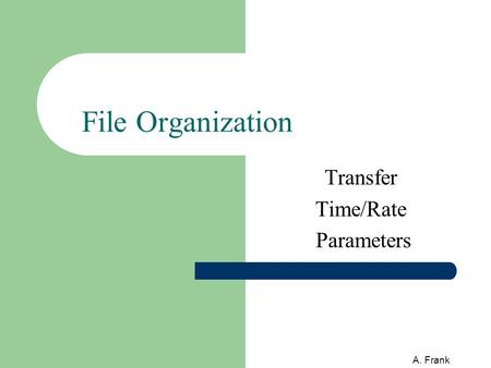 A. Frank File Organization Transfer Time/Rate Parameters.