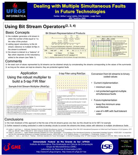 Carlos Arthur Lang Lisbôa, Erik Schüler, Luigi Carro SRC TechCon 2005 Dealing with Multiple Simultaneous Faults in Future Technologies in Future Technologies.