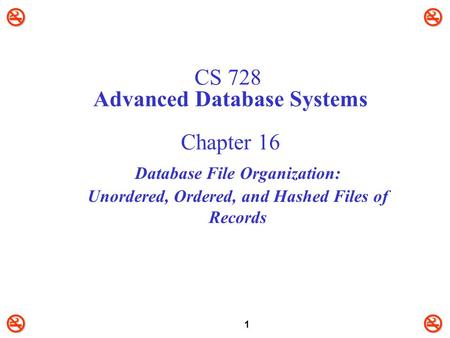 CS 728 Advanced Database Systems Chapter 16