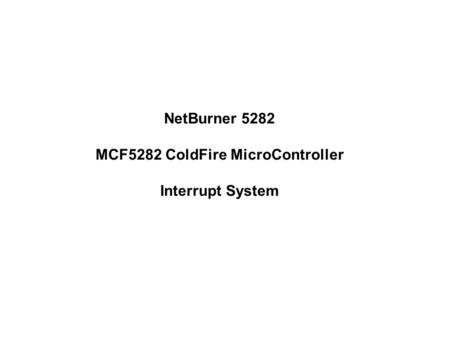 NetBurner 5282 MCF5282 ColdFire MicroController Interrupt System.