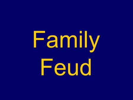 Family Feud. Family Feud Example  dkgS0wfJlBY&feature=fvst.