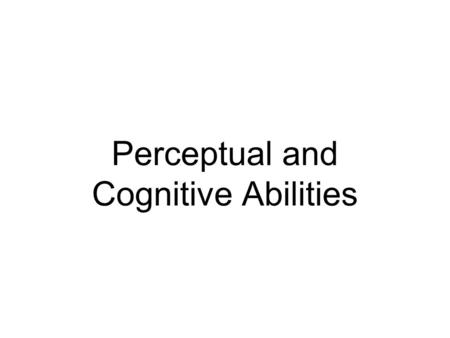 Perceptual and Cognitive Abilities. “In the most intelligent races, as among the Parisians, there are a large number of women whose brains are closer.