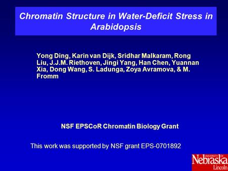 Chromatin Structure in Water-Deficit Stress in Arabidopsis Yong Ding, Karin van Dijk, Sridhar Malkaram, Rong Liu, J.J.M. Riethoven, Jingi Yang, Han Chen,