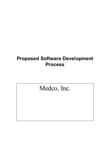 Proposed Software Development Process Medco, Inc..