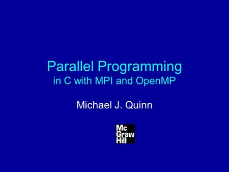 Parallel Programming in C with MPI and OpenMP