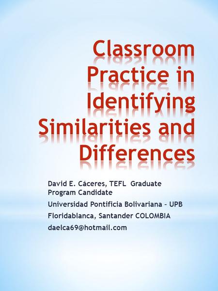 David E. Cáceres, TEFL Graduate Program Candidate Universidad Pontificia Bolivariana – UPB Floridablanca, Santander COLOMBIA