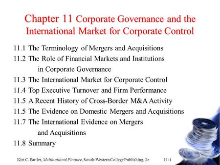 Kirt C. Butler, Multinational Finance, South-Western College Publishing, 2e 11-1 Chapter 11 Corporate Governance and the International Market for Corporate.