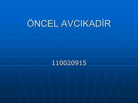 ÖNCEL AVCIKADİR ÖNCEL AVCIKADİR 110020915. LANDSAT OBSERVATİON SATELITE SYSTEM Landsat satellites have been collecting images of the Earth's surface for.