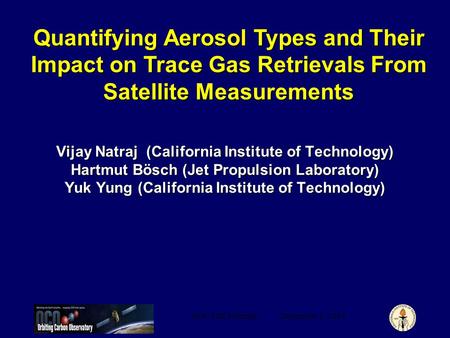 AGU Fall MeetingDecember 4, 2005 Vijay Natraj (California Institute of Technology) Hartmut Bösch (Jet Propulsion Laboratory) Yuk Yung (California Institute.