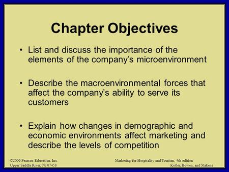 ©2006 Pearson Education, Inc. Marketing for Hospitality and Tourism, 4th edition Upper Saddle River, NJ 07458 Kotler, Bowen, and Makens Chapter Objectives.